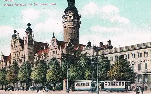 AK Leipzig. Neues Rathaus mit Deutsche Bank. ca. 1913, Postkarte. 1913