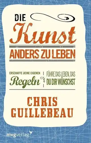 Buch: Die Kunst, anders zu leben, Guillebeau, Chris, 2018, mvg, gebraucht, gut