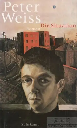 Buch: Die Situation, Weiss, Peter. 2000, Suhrkamp Verlag, Roman 263423