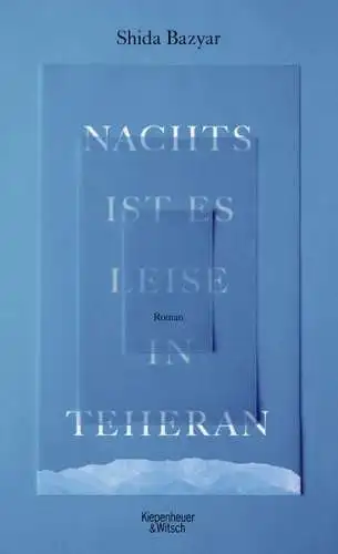 Buch: Nachts ist es leise in Teheran, Bazyar, Shida, 2017, Kiepenheuer & Witsch