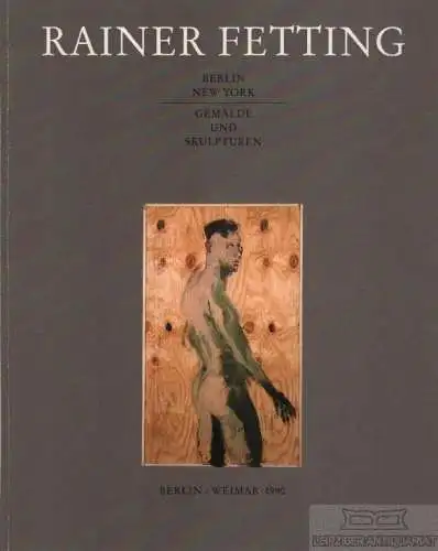 Buch: Rainer Fetting. 1990, Felgentreff und Goebel Verlag, gebraucht, gut