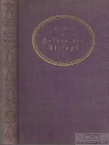 Buch: Heldin des Alltags, von der Planitz, Ernst Edler. Planitz` Romane, 1924