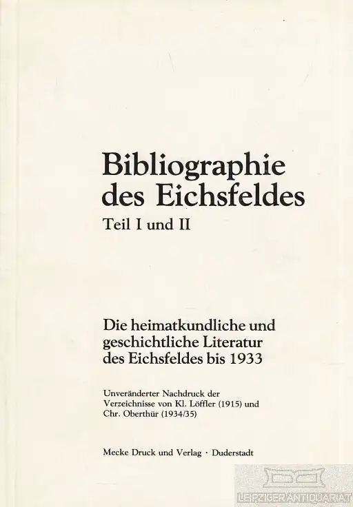 Buch: Bibliographie des Eichsfeldes Teil I und II, Löffler, Kl. / Oberthür, Chr