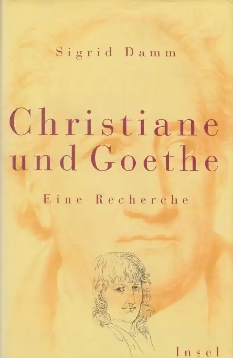Buch: Christiane und Goethe, Damm, Sigrid. 1999, Insel Verlag, Eine Recherche