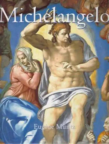 Buch: Michelangelo, Müntz, Eugene. 2005, Parkstone Press International
