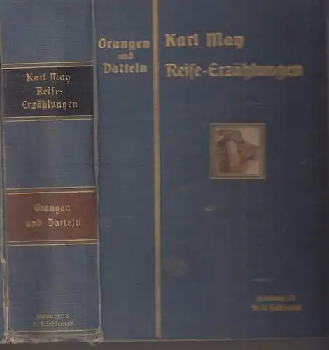 Buch: Orangen und Datteln, May, Karl, 1909, Fehsenfeld, Reiseerzählungen Bd. 10