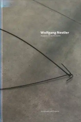 Ausstellungskatalog: Rastplatz für die Windstille, Nestler, Wolfgang, 1999