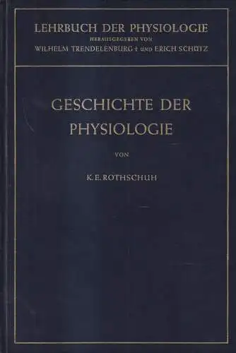 Buch: Geschichte der Physiologie, K. E. Rothschuh, 1953, Springer Verlag