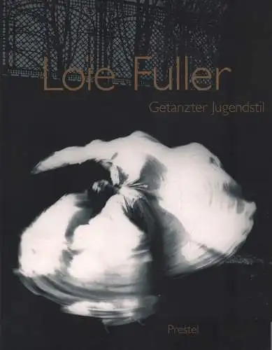 Ausstellungskatalog: Loie Fuller, Danzker (Hrsg.), 1995, Getanzter Jugendstil