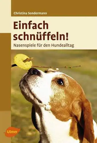 Buch: Einfach schnüffeln!, Sondermann, Christina, 2011, Ulmer, Nasenspiele