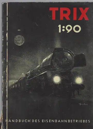 Trix. Handbuch des Trix-Eisenbahnbetriebes. 1:90. 