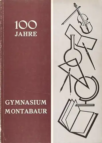 (Ohne Autor): Festschrift aus Anlaß des 100jährigen Bestehens des Staatlichen Gymnasiums Montabaur und der Einweihung des Erweiterungsbaues 1968. (Deckeltitel: 100 Jahre Gymnasium Montabaur). 