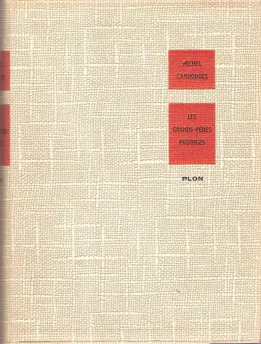 Carrouges, Michel: Les Grandes-peres prodiges. Roman. (Signiert und mit Widmung des Autors). 