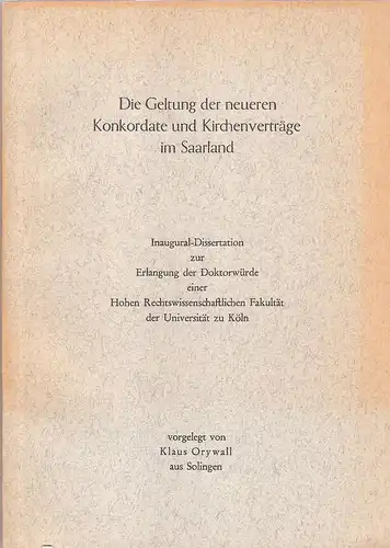 Orywall, Klaus: Die Geltung der neueren Konkordate und Kirchenverträge im Saarland. . 