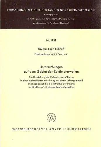 Eickhoff, Egon: Untersuchungen auf dem Gebiet der Zentimeterwellen. Die Darstellung der Reflexionsverhältnisse in einer Mehrschichtenanordnung mit einem Leitungsmodell im Hinblick auf die dielektrische Erwärmung im...