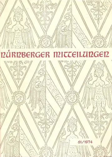 Hirschmann, Gerhard (Schriftleitung): Mitteilungen des Vereins für Geschichte der Stadt Nürnberg. 61. Band 1974. (Deckeltitel: Nürnberger Mitteilungen 61/1974). 