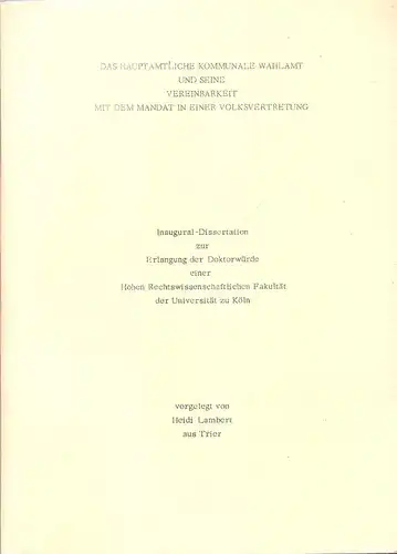 Lambert, Heidi: Das hauptamtliche kommunale Wahlamt und seine Vereinbarkeit mit dem Mandat in einer Volksvertretung. . 