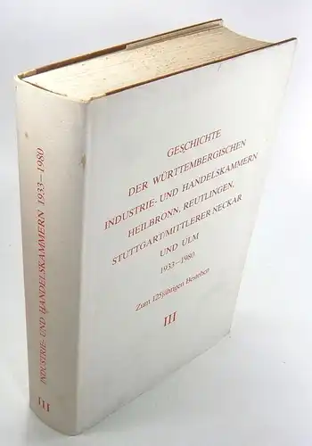 Winkel, Harald: Geschichte der württembergischen Industrie- und Handelskammern Heilbronn, Reutlingen, Stuttgart/Mittlerer Neckar und Ulm. 1933-1980. Zum 125jährigen Bestehen. 