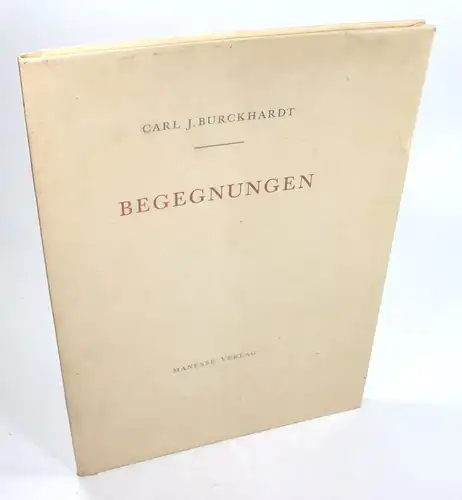 Burckhardt, Carl J: Begegnungen. Fortuna - De Lattre de Tassigny - Der Sammler. 