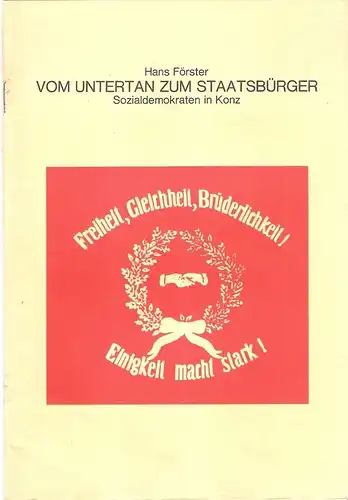 SPD-Ortsverein Konz (Hrsg.): Vom Untertan zum Staatsbürger. Sozialdemokraten in Konz. (Aus Anlaß des 65-jährigen Bestehens des Ortsvereines Konz. Mit einem Grußwort von Willy Brandt). 