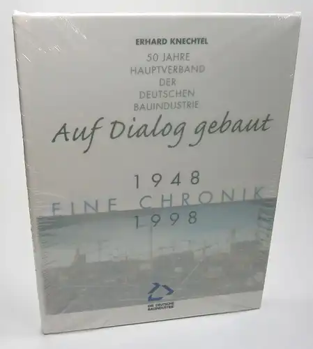 Knechtel, Erhard / Köpp, Dietrich: Auf Dialog gebaut. 50 Jahre Hauptverband der Deutschen Bauindustrie. Eine Chronik. Herausgegeben vom Hauptverband der Deutschen Bauindustrie e.V., Berlin. 