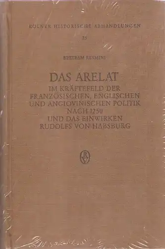 Resmini, Bertram: Das Arelat im Kräftefeld der französischen, englischen und angiovinischen Politik nach 1250 [zwölfhundertfünfzig] und das Einwirken Rudolfs von Habsburg. (Kölner historische Abhandlungen ; Bd. 25). 