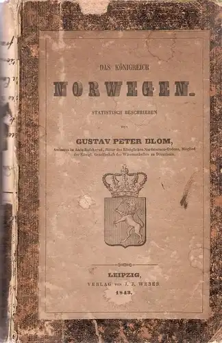 Blom, Gustav Peter / Ritter, Carl: Das Königreich Norwegen. (Tl.1 +Tl.2 in 1 Bd). (Statistisch beschrieben von Gustav Peter Blom. Mit einem Vorwort von Carl Ritterer). 