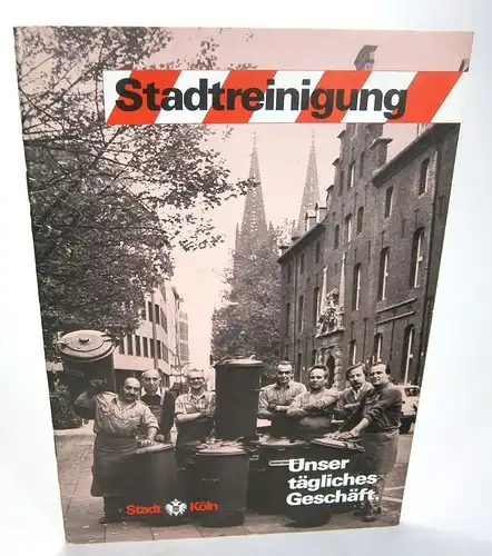 Neu, Stefan / Schäfke, Werner: Unser tägliches Geschäft - die Sauberkeit Kölns. (Sonderausgabe für das Stadtreinigungs- und Fuhramt der Stadt Köln, Internationale Industrie-Bibilothek, 124). 