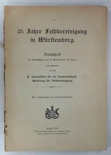 K. Zentralstelle für die Landwirtschaft, Abteilung für Feldbereinigung (Hg.): 25 Jahre Flurbereinigung in Württemberg. Denkschrift. 
