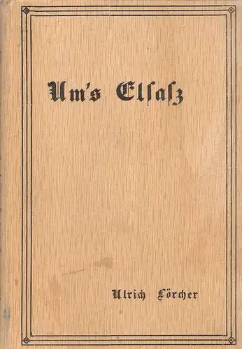 Lörcher, Ulrich: Um's Elsaß. Kriegserzählung. (Hrsg. v. Christl. Verein im nördl. Deutschland). 