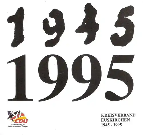 Nagelschmitz, Helmut (Red.): 50 Jahre CDU-Kreisverband Euskirchen Dokumentation ; (1945 - 1995). 