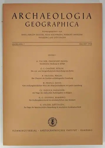 Eggers, Hans Jürgen - Hachmann, Rolf - Jankuhn, Herbert (Hrsg.): Archaeologia Geographica. Beiträge zur vergleichenden geographisch-kartographischen Methode in der Urgeschichtsforschung. Jahrgang 7 - 1958.Inhaltsübersicht:Fischer...