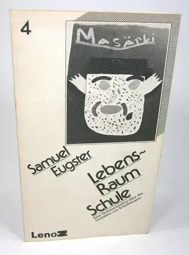 Eugster, Samuel: Lebensraum Schule. Eine Dokumentation über das Gestalten von Schulhäusern. (Band 4 der Reihe LeonZ). 