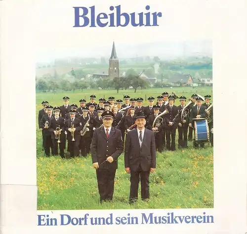 Musikverein Bleibuir e. V. (Hrsg.): Bleibuir. Ein Dorf und sein Musikverein. 