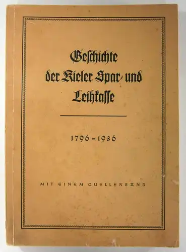 Vorstand der Kieler Spar- und Leihkasse (Hrg.): Geschichte der Kieler Spar- und Leihkasse. 1796-1936. Mit einem Quellenband. Für die Bebilderung W. Handorff, Kiel. 