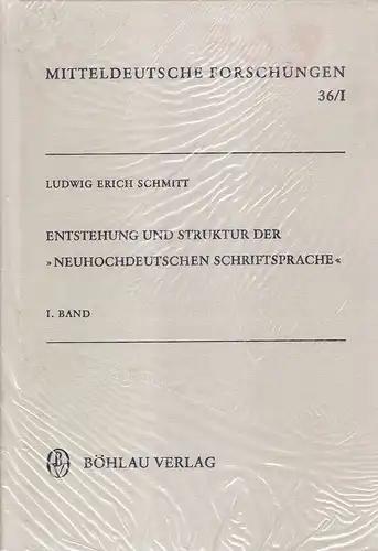 Schmitt, Ludwig Erich: Untersuchungen zu Entstehung und Struktur der "neuhochdeutschen Schriftsprache". Bd. 1, Sprachgeschichte des Thüringisch-Obersächsischen im Spätmittelalter : d. Geschäftssprache von 1300 - 1500...