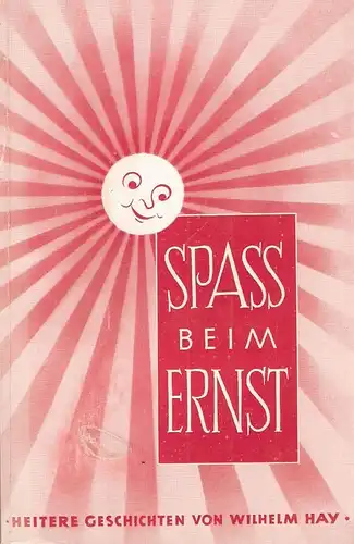 Hay, Wilhelm: Spass beim Ernst. Heitere Geschichten. 