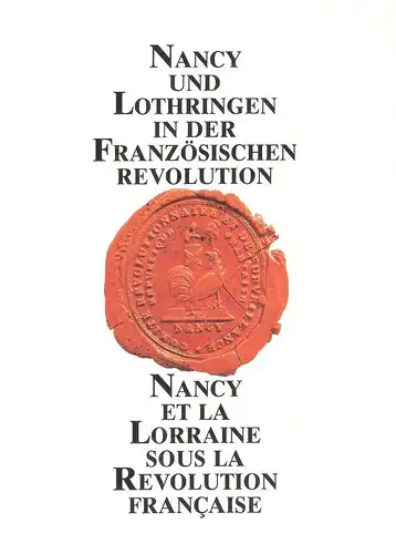 Collin, Hubert ( (Hrsg.): Nancy und Lothringen in der Französischen Revolution. Ausstellung des Archivs des Departements Meurthe-et-Moselle Nancy und der Stadtgeschichte im Prinz-Max-Palais Karlsruhe, 28...