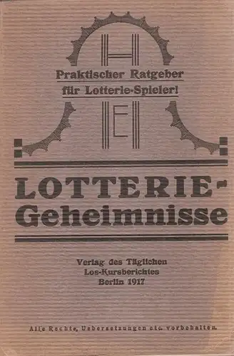 (Ohne Autor): Praktischer Ratgeber für Lotterie-Spieler. Lotterie-Geheimnisse von einem langjährigen Fachmann. 