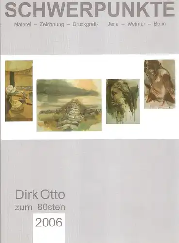Otto, Dirk (Illustr.) / Storm-Rusche, Angelika / Schönemann, Herbert: Dirk Otto. Schwerpunkte. Malerei - Zeichnung - Druckgrafik ; Jena - Weimar - Bonn. 