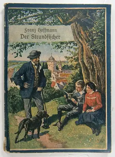Hoffmann, Franz: Der Strandfischer. Eine wahre Begebenheit. Seinen jungen Freunden erzählt. (Schmidt & Spring's  Jugendbibliothek; 49). 