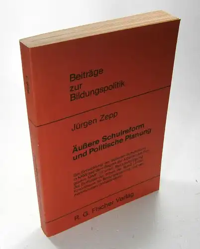 Zepp, Jürgen: Äußere Schulreform und Politische Planung. (Beiträge zur Bildungspolitik, Band 3). 