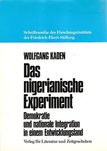 Kaden, Wolfgang: Das nigerianische Experiment. Demokratie u. nationale Integration in e. Entwicklungsland. (Schriftenreihe des Forschungsinstituts der Friedrich-Ebert-Stiftung : A. Sozialwissenschaftliche Schriften). 