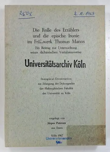 Petersen, Jürgen: Die Rolle des Erzählers und die epische Ironie im Frühwerk Thomas Manns. Ein Beitrag zur Untersuchung seiner dichterischen Verfahrensweise. (Dissertation). 