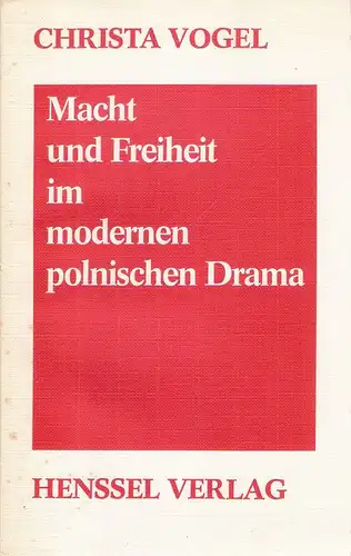 Vogel, Christa: Macht und Freiheit im modernen polnischen Drama. 