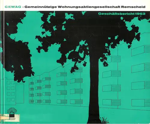 GEWAG Wohnungsaktiengesellschaft Remscheid (Hrsg.): GEWAG Wohnungsaktiengesellschaft Remscheid. Geschäftsbericht 1963. 