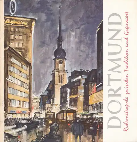 Amt für Wirtschafts-u. Verkehrsförderung (Hrsg.): Dortmund. Ruhrmetropole zwischen Tradition und Gegenwart. (Reiseprospekt). 