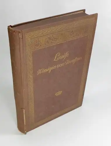 Literarische Vereinigung des Berliner Lehrervereins (Hg.): Luise Königin von Preußen. Ein Lebensbild in Briefen und Aufzeichungen der Königin und ihrer Zeitgenossen. Zusammengestellt von Paul Gärtner und Paul Samuleit. 