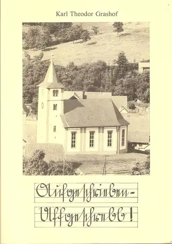 Grashof, Karl Theodor: Aufgeschrieben - Uffgeschrebb!Namen und Geschichten aus Archiven zweihundert Jahre nach dem Neubau unserer Kirche in Kappeln [Hunsrück] 1789-1989. 