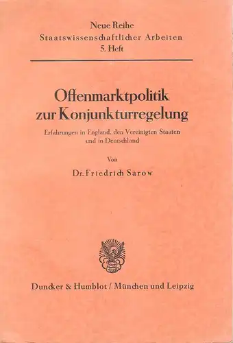 Sarow, Friedrich: Offenmarktpolitik zur Konjunkturregelung. Erfahrungen in England, d. Vereinigten Staaten u. in Deutschland. (Neue Reihe staatswiss. Arbeiten. H. 5). 